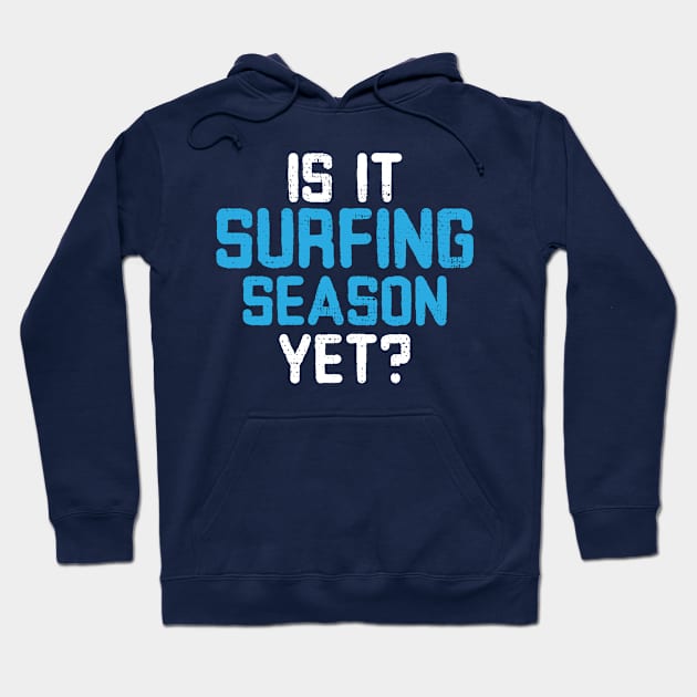 Is it surfing season yet? Hoodie by Gold Wings Tees